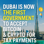 How Dubai Becoming the First Government to Accept Bitcoin & Crypto for Tax and Fee Payments Changes the Game for Real Estate Investors